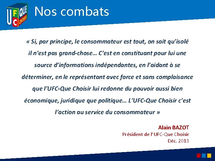 Nos combats « Si, par principe, le consommateur est tout, on sait qu’isolé il