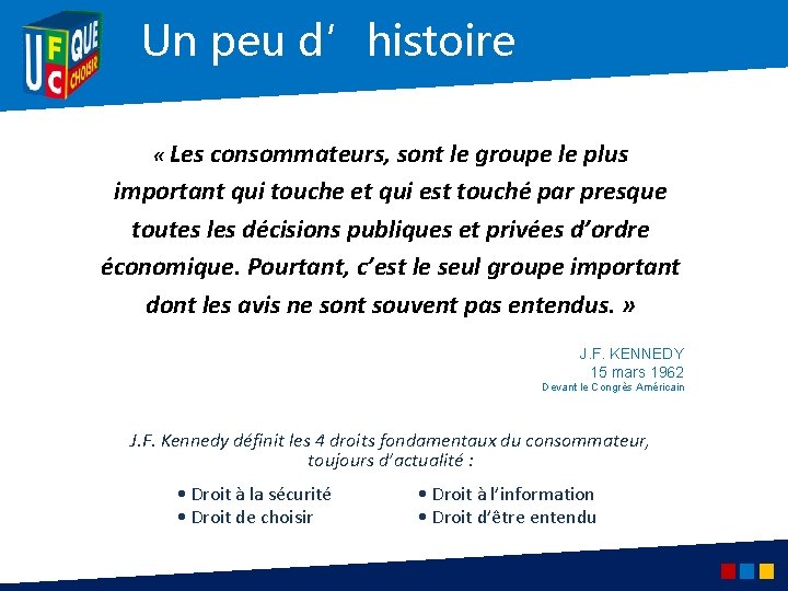 Un peu d’histoire « Les consommateurs, sont le groupe le plus important qui touche