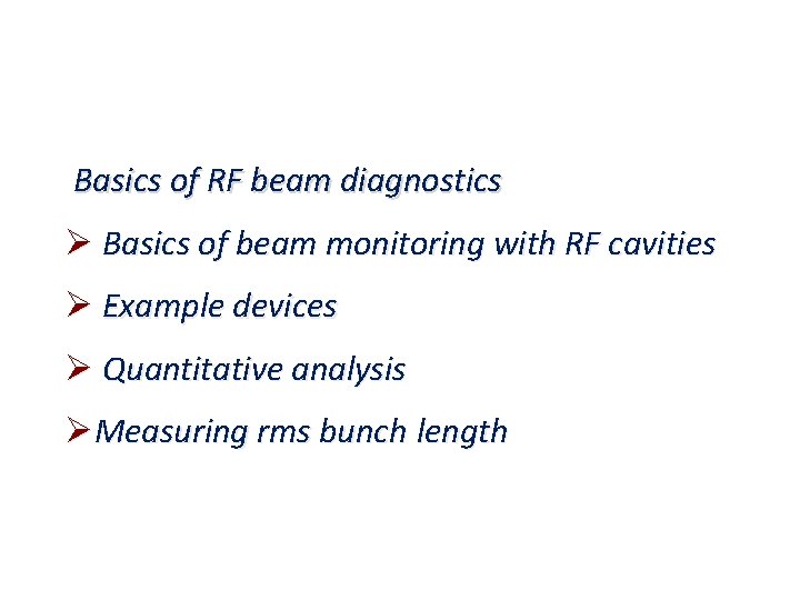 Basics of RF beam diagnostics Ø Basics of beam monitoring with RF cavities Ø
