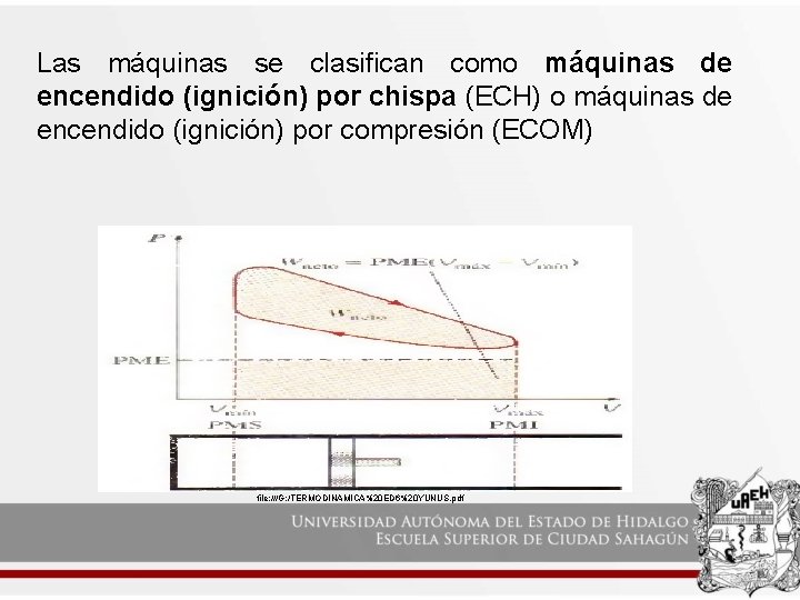 Las máquinas se clasifican como máquinas de encendido (ignición) por chispa (ECH) o máquinas