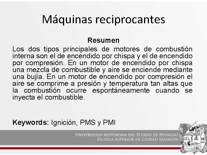 Máquinas reciprocantes Resumen Los dos tipos principales de motores de combustión interna son el