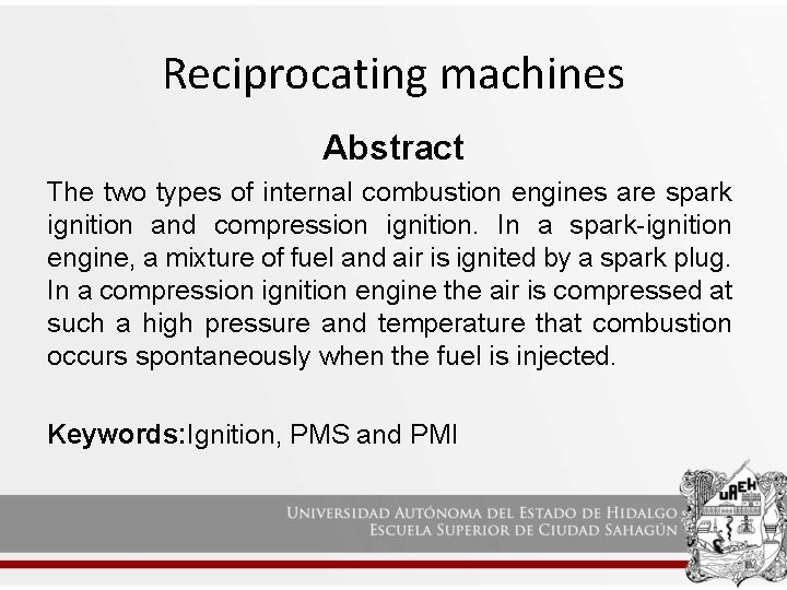 Reciprocating machines Abstract The two types of internal combustion engines are spark ignition and