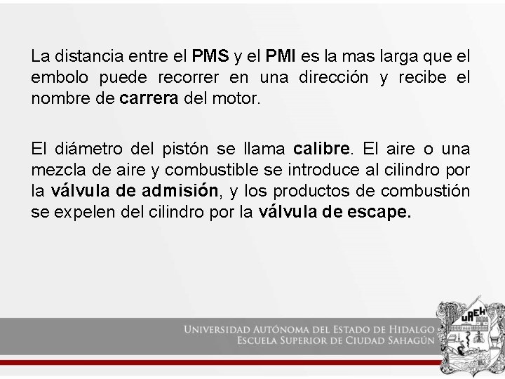 La distancia entre el PMS y el PMI es la mas larga que el