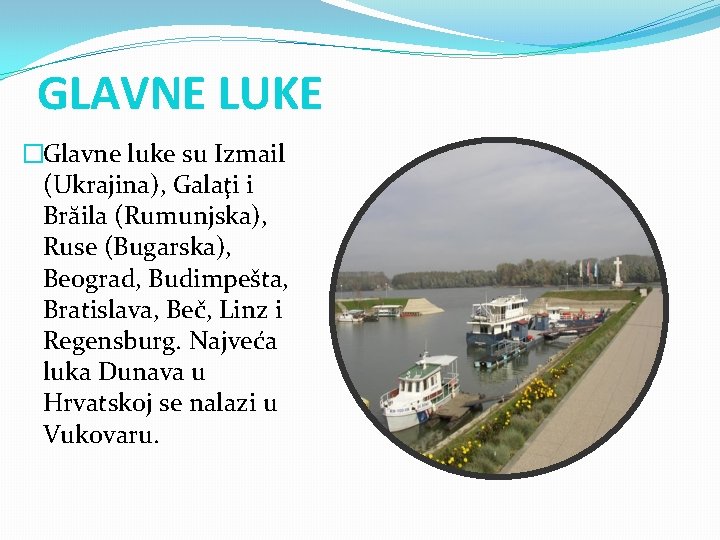 GLAVNE LUKE �Glavne luke su Izmail (Ukrajina), Galaţi i Brăila (Rumunjska), Ruse (Bugarska), Beograd, GLAVNE LUKE �Glavne luke su Izmail (Ukrajina), Galaţi i Brăila (Rumunjska), Ruse (Bugarska), Beograd,