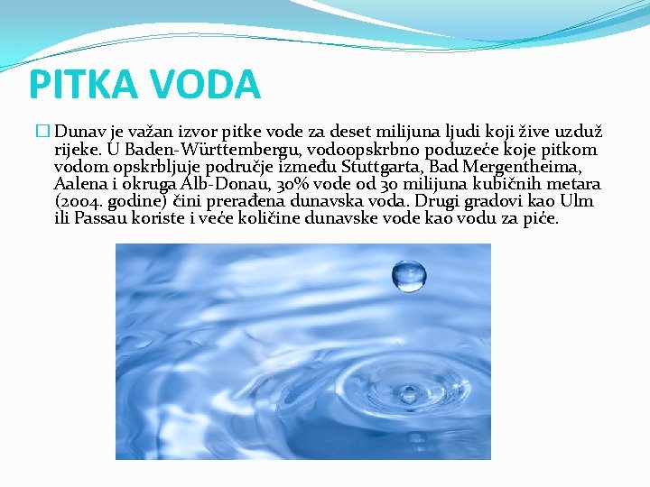 PITKA VODA � Dunav je važan izvor pitke vode za deset milijuna ljudi koji PITKA VODA � Dunav je važan izvor pitke vode za deset milijuna ljudi koji