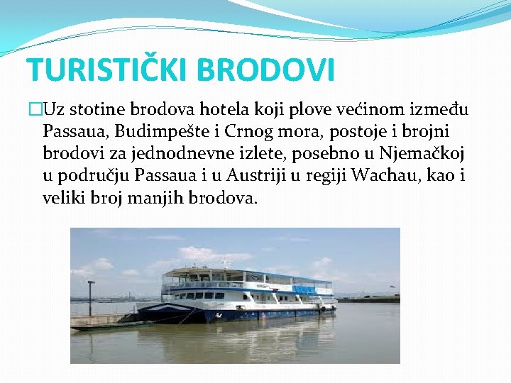 TURISTIČKI BRODOVI �Uz stotine brodova hotela koji plove većinom između Passaua, Budimpešte i Crnog TURISTIČKI BRODOVI �Uz stotine brodova hotela koji plove većinom između Passaua, Budimpešte i Crnog