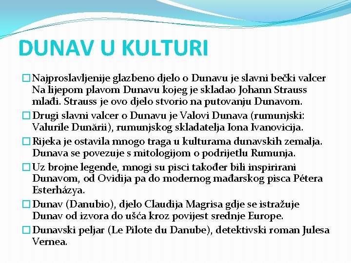 DUNAV U KULTURI �Najproslavljenije glazbeno djelo o Dunavu je slavni bečki valcer Na lijepom DUNAV U KULTURI �Najproslavljenije glazbeno djelo o Dunavu je slavni bečki valcer Na lijepom
