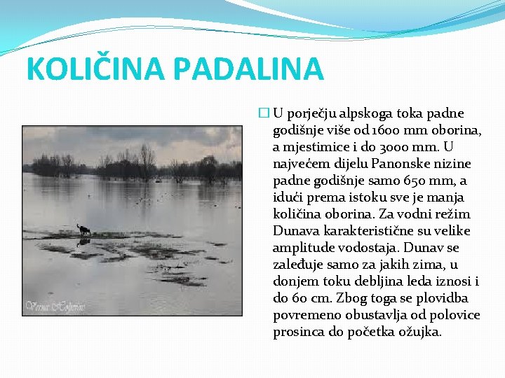 KOLIČINA PADALINA � U porječju alpskoga toka padne godišnje više od 1600 mm oborina, KOLIČINA PADALINA � U porječju alpskoga toka padne godišnje više od 1600 mm oborina,
