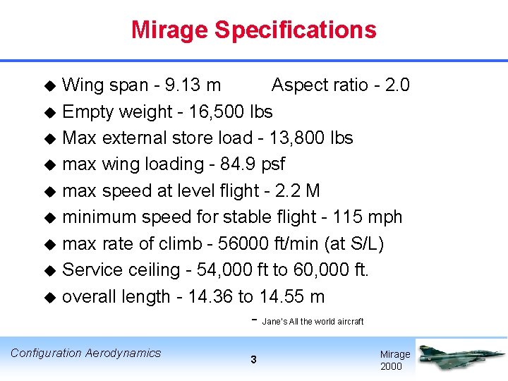 Mirage Specifications Wing span - 9. 13 m Aspect ratio - 2. 0 u