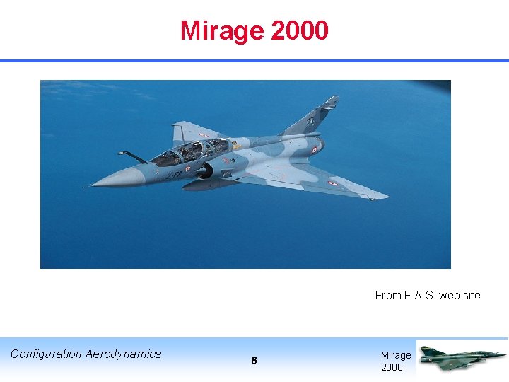 Mirage 2000 u From F. A. S. web site Configuration Aerodynamics 6 Mirage 2000