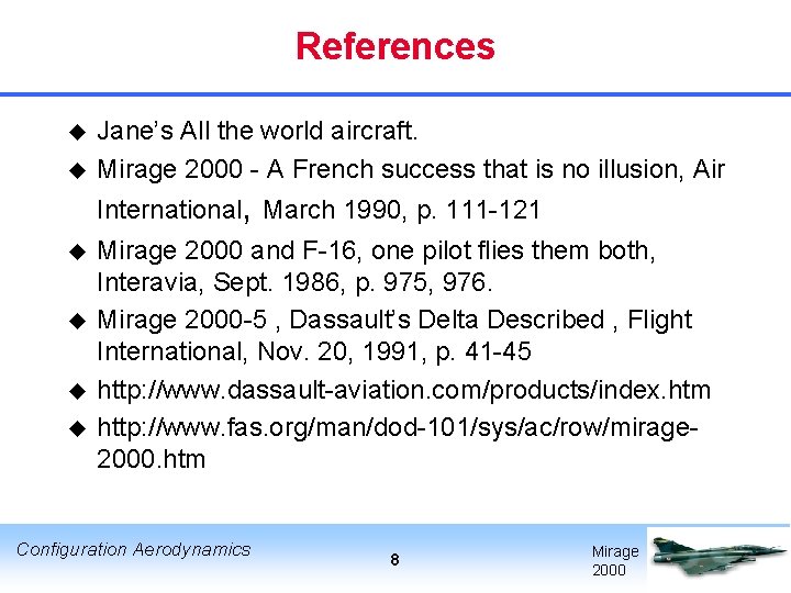 References u u Jane’s All the world aircraft. Mirage 2000 - A French success