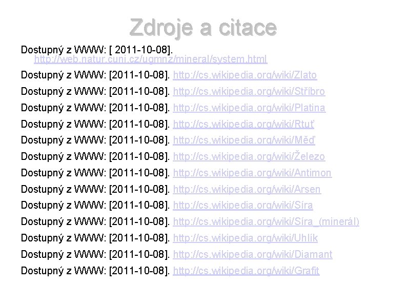 Zdroje a citace Dostupný z WWW: [ 2011 -10 -08]. http: //web. natur. cuni.