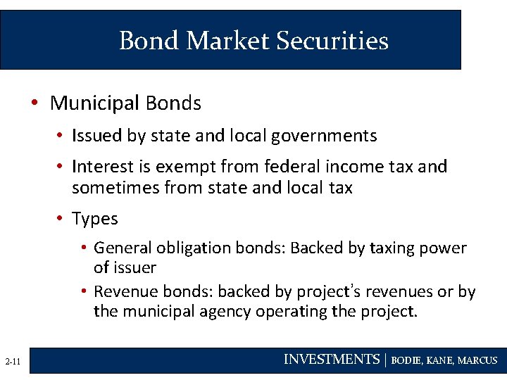 Bond Market Securities • Municipal Bonds • Issued by state and local governments •