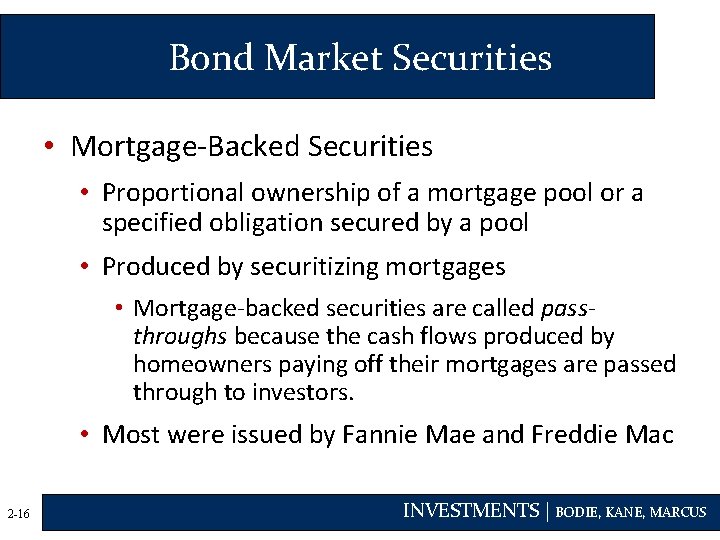 Bond Market Securities • Mortgage-Backed Securities • Proportional ownership of a mortgage pool or