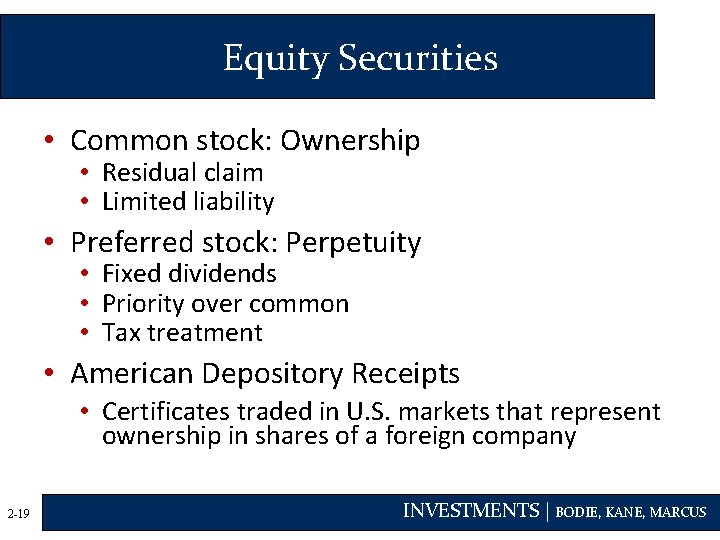 Equity Securities • Common stock: Ownership • Residual claim • Limited liability • Preferred