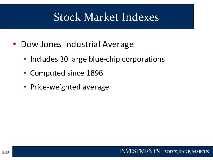 Stock Market Indexes • Dow Jones Industrial Average • Includes 30 large blue-chip corporations