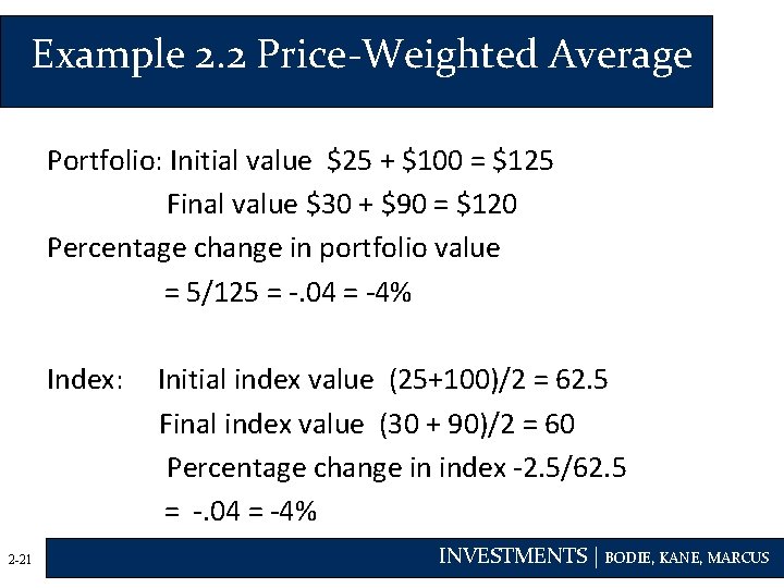 Example 2. 2 Price-Weighted Average Portfolio: Initial value $25 + $100 = $125 Final