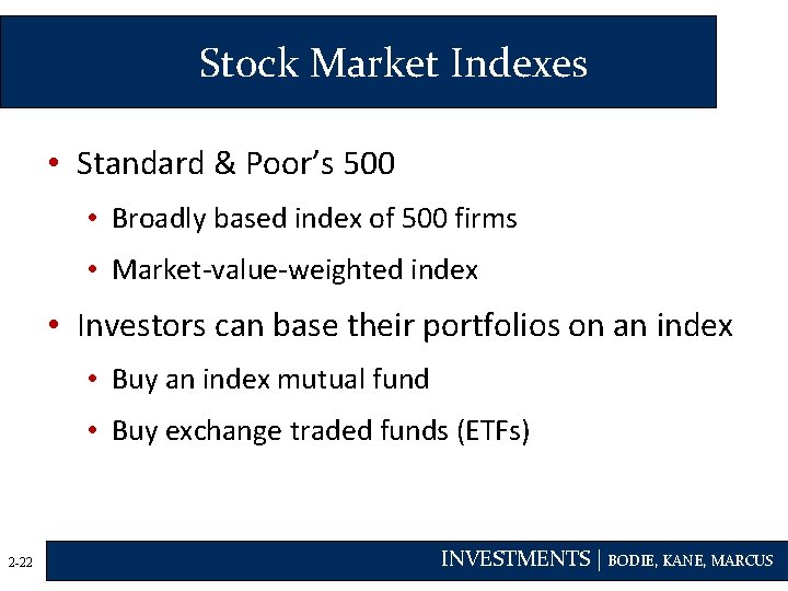 Stock Market Indexes • Standard & Poor’s 500 • Broadly based index of 500