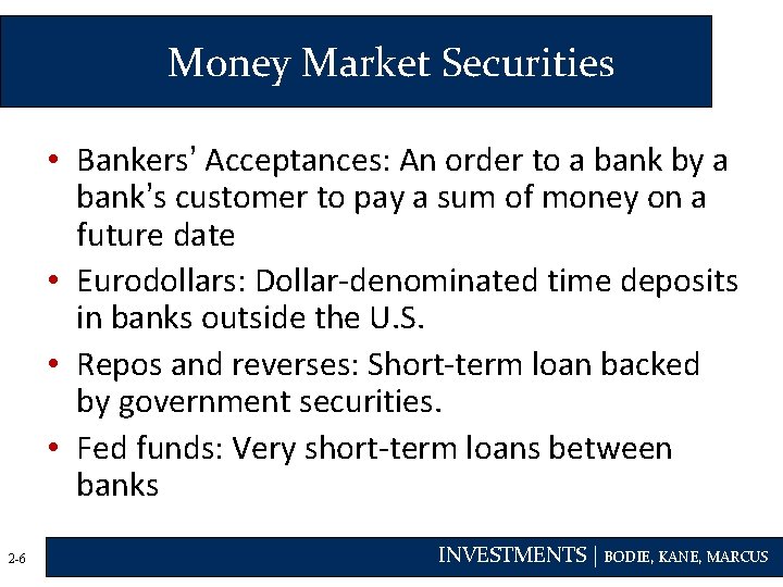 Money Market Securities • Bankers’ Acceptances: An order to a bank by a bank’s