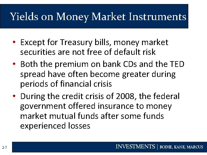 Yields on Money Market Instruments • Except for Treasury bills, money market securities are