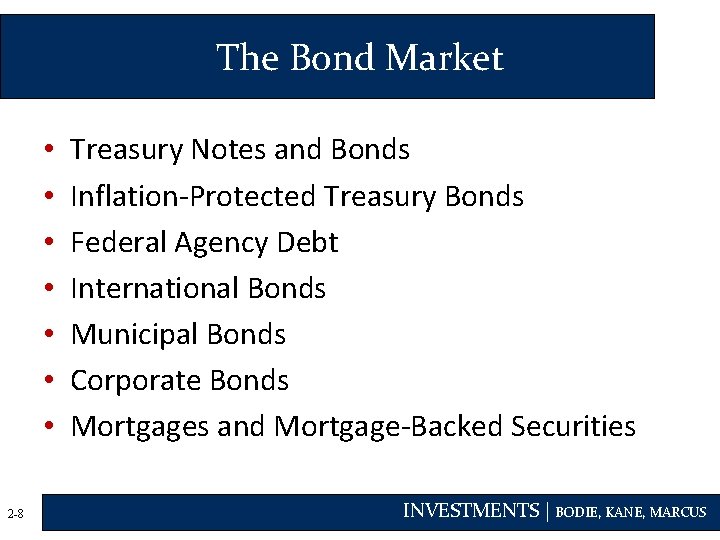 The Bond Market • • 2 -8 Treasury Notes and Bonds Inflation-Protected Treasury Bonds