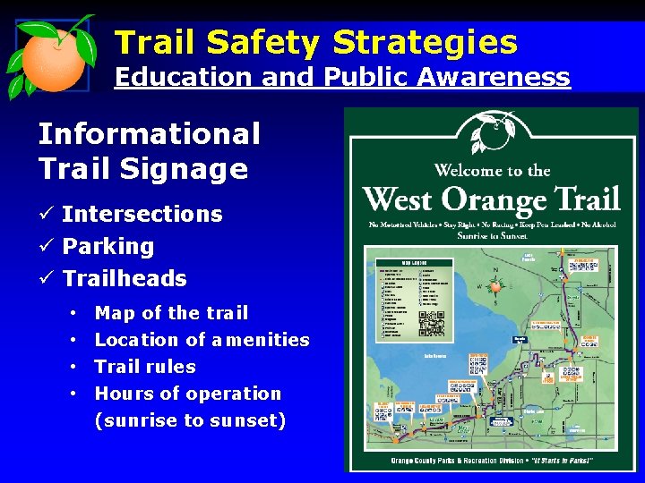 Trail Safety Strategies Education and Public Awareness Informational Trail Signage Intersections Parking Trailheads •
