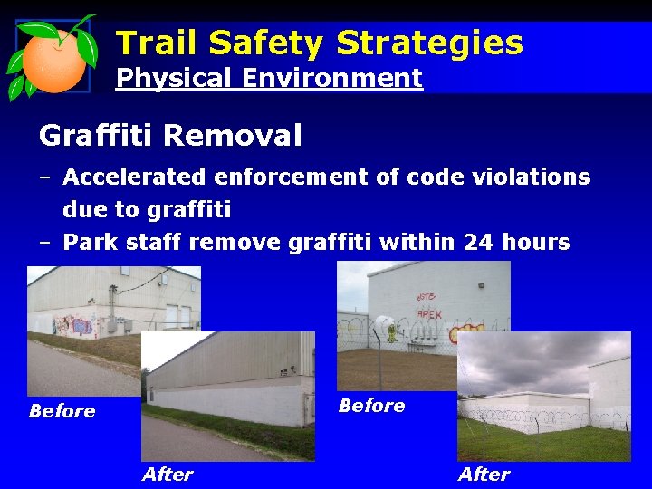 Trail Safety Strategies Physical Environment Graffiti Removal – Accelerated enforcement of code violations due