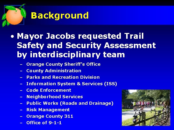 Background • Mayor Jacobs requested Trail Safety and Security Assessment by interdisciplinary team –