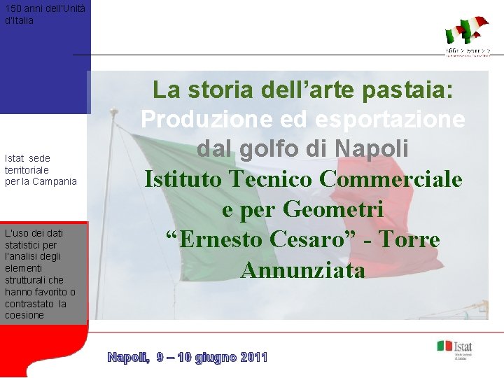 150 anni dell’Unità d’Italia Istat sede territoriale per la Campania L’uso dei dati statistici