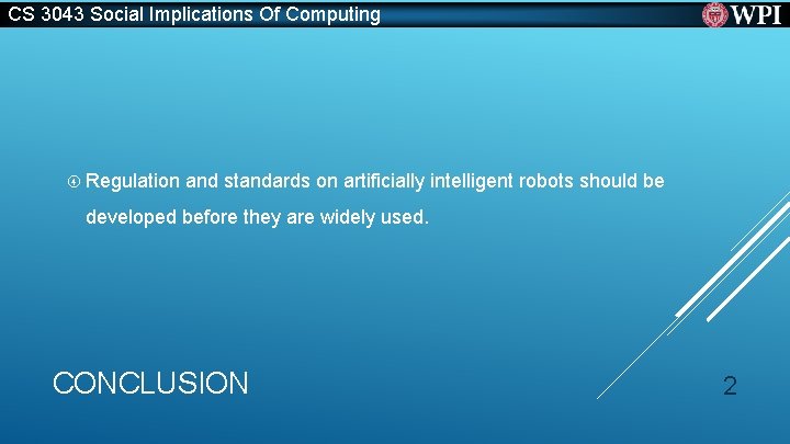 CS 3043 Social Implications Of Computing Regulation and standards on artificially intelligent robots should