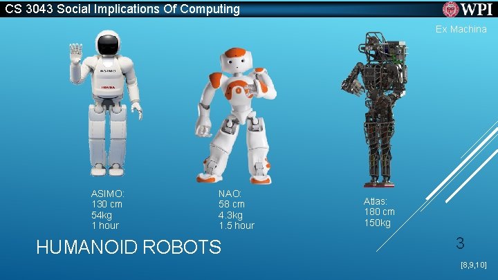 CS 3043 Social Implications Of Computing Ex Machina ASIMO: 130 cm 54 kg 1