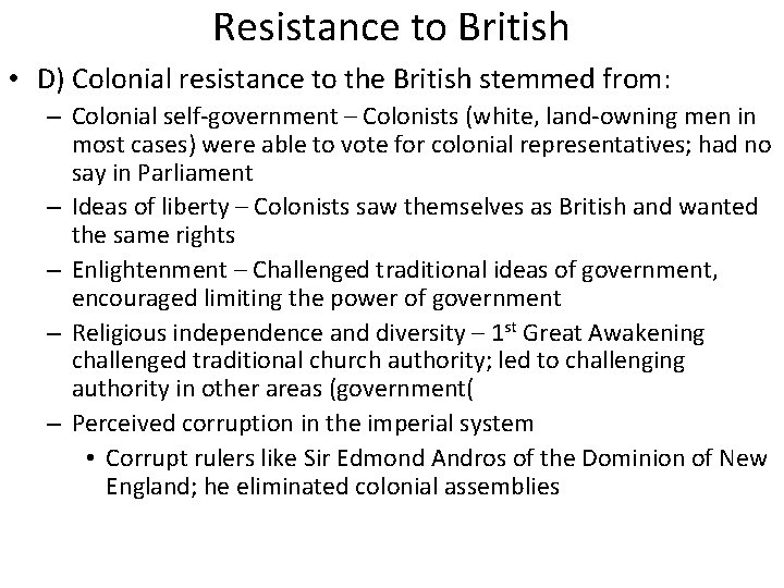 Resistance to British • D) Colonial resistance to the British stemmed from: – Colonial