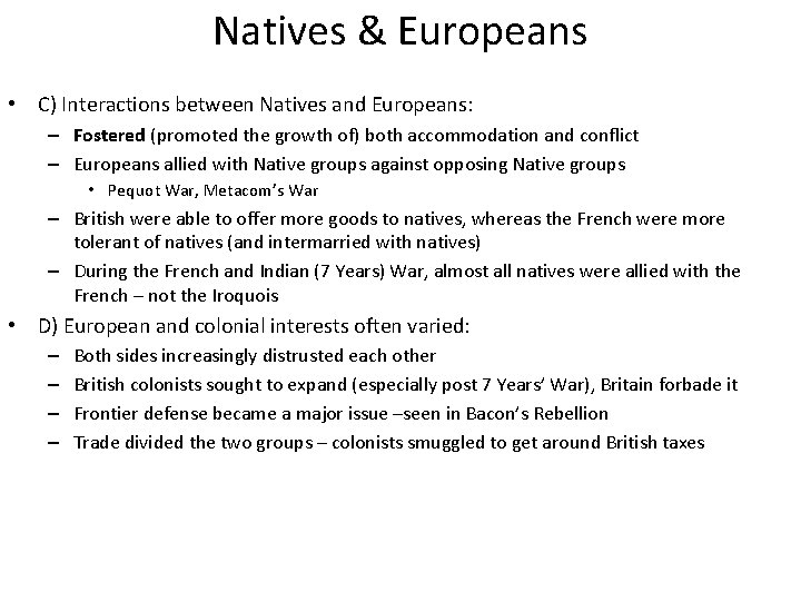 Natives & Europeans • C) Interactions between Natives and Europeans: – Fostered (promoted the