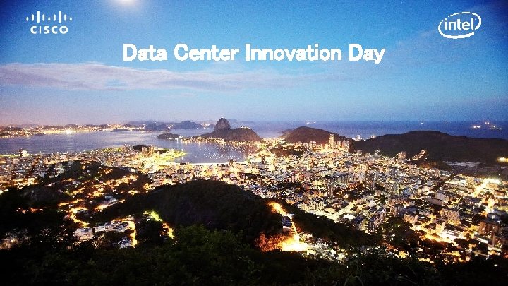 Data Center Innovation Day © 2018 Cisco and/or its affiliates. All rights reserved. 