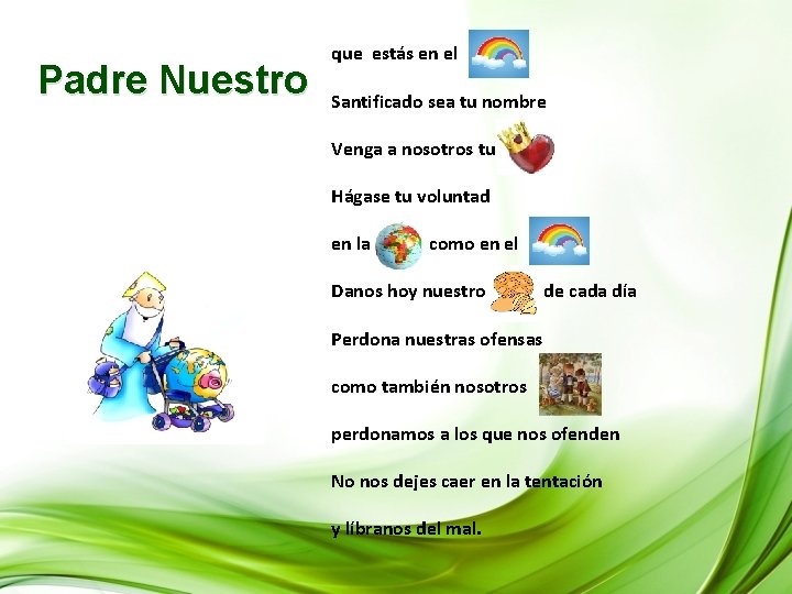 Padre Nuestro que estás en el Santificado sea tu nombre Venga a nosotros tu Padre Nuestro que estás en el Santificado sea tu nombre Venga a nosotros tu