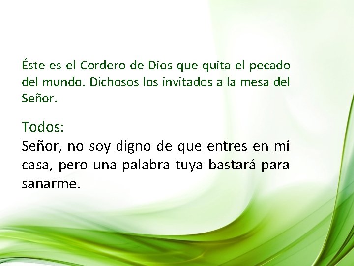 Éste es el Cordero de Dios que quita el pecado del mundo. Dichosos los Éste es el Cordero de Dios que quita el pecado del mundo. Dichosos los