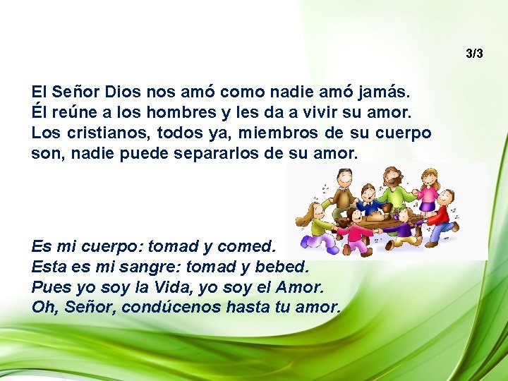 3/3 El Señor Dios nos amó como nadie amó jamás. Él reúne a los 3/3 El Señor Dios nos amó como nadie amó jamás. Él reúne a los