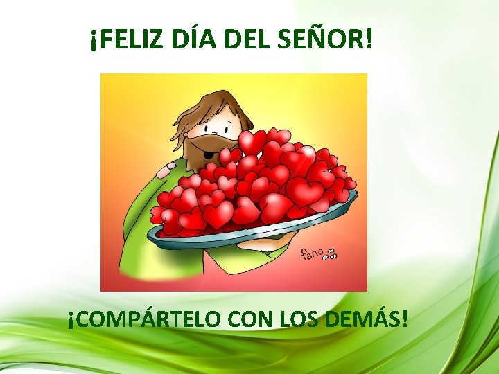 ¡FELIZ DÍA DEL SEÑOR! ¡COMPÁRTELO CON LOS DEMÁS! ¡FELIZ DÍA DEL SEÑOR! ¡COMPÁRTELO CON LOS DEMÁS!