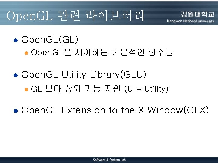 Open. GL 관련 라이브러리 l Open. GL(GL) l l Open. GL Utility Library(GLU) l Open. GL 관련 라이브러리 l Open. GL(GL) l l Open. GL Utility Library(GLU) l