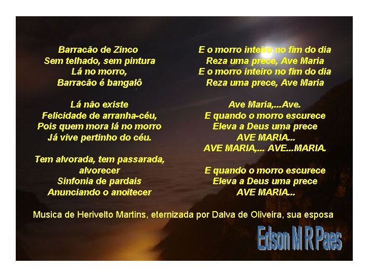 Barracão de Zinco E o morro inteiro no fim do dia Sem telhado, sem Barracão de Zinco E o morro inteiro no fim do dia Sem telhado, sem