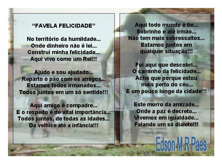 “FAVELA FELICIDADE” No território da humildade. . . Onde dinheiro não é lei. . “FAVELA FELICIDADE” No território da humildade. . . Onde dinheiro não é lei. .