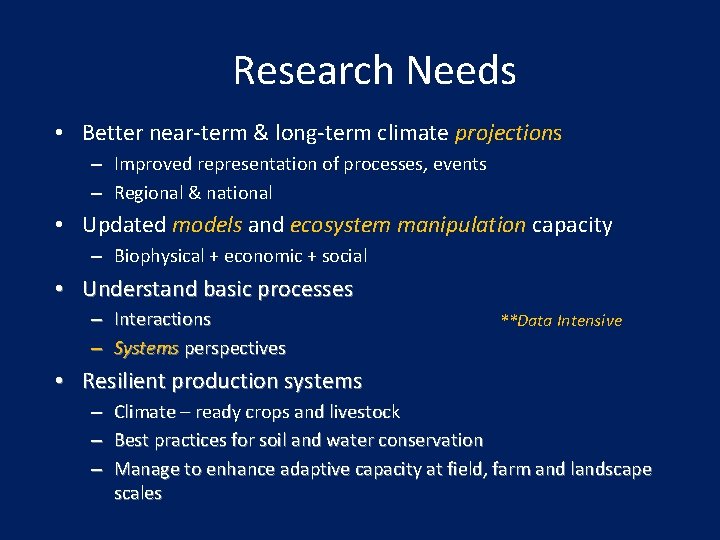 Research Needs • Better near-term & long-term climate projections – Improved representation of processes,