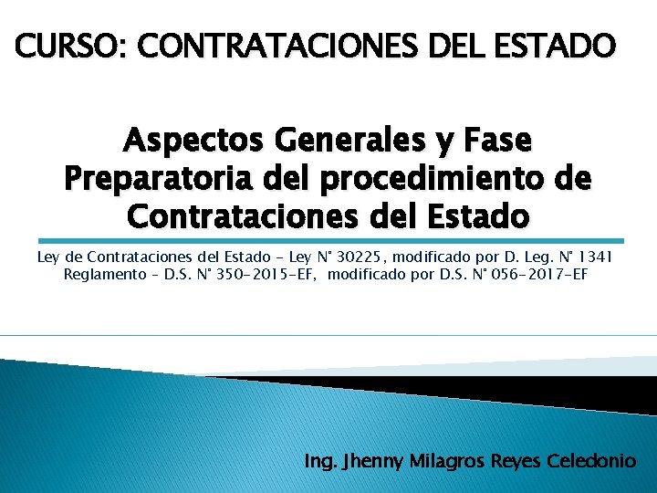 CURSO: CONTRATACIONES DEL ESTADO Aspectos Generales y Fase Preparatoria del procedimiento de Contrataciones del