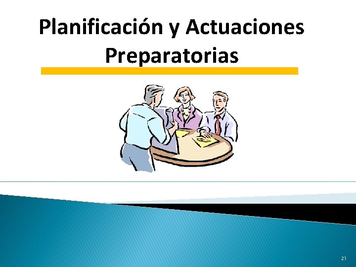 Planificación y Actuaciones Preparatorias 21 