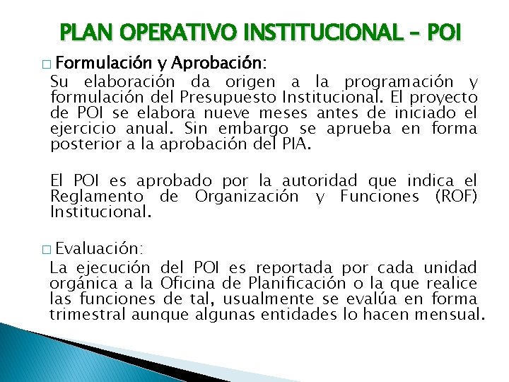 PLAN OPERATIVO INSTITUCIONAL – POI � Formulación y Aprobación: Su elaboración da origen a