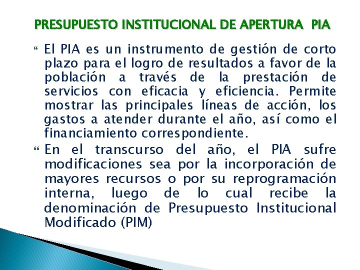 PRESUPUESTO INSTITUCIONAL DE APERTURA PIA El PIA es un instrumento de gestión de corto