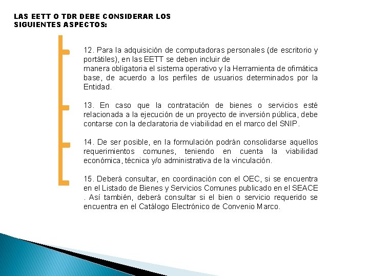 LAS EETT O TDR DEBE CONSIDERAR LOS SIGUIENTES ASPECTOS: 12. Para la adquisición de