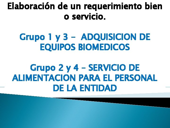 Elaboración de un requerimiento bien o servicio. Grupo 1 y 3 - ADQUISICION DE