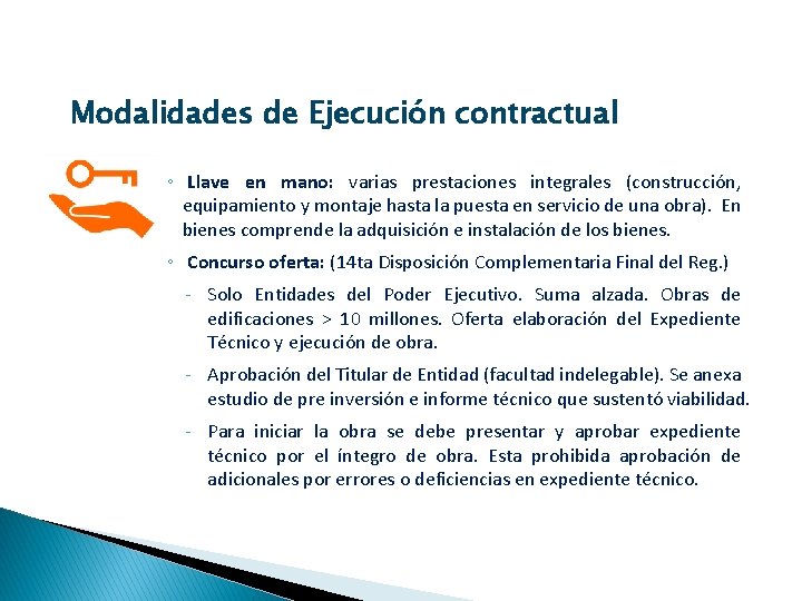 Modalidades de Ejecución contractual ◦ Llave en mano: varias prestaciones integrales (construcción, equipamiento y