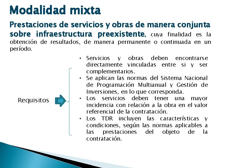 Modalidad mixta Prestaciones de servicios y obras de manera conjunta sobre infraestructura preexistente, cuya